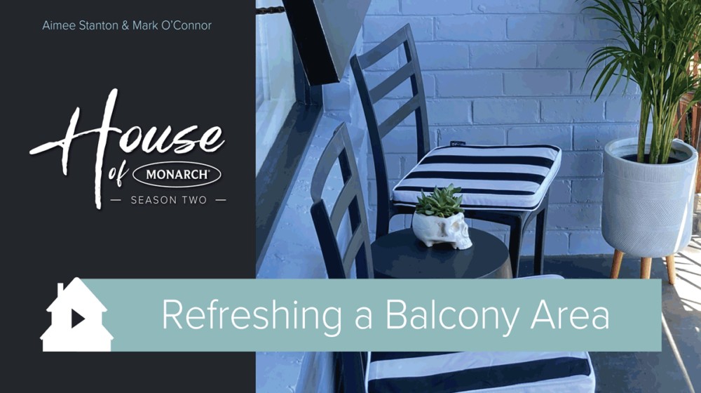 House of Monarch 2 - Refreshing a Balcony Area