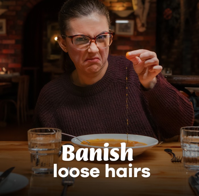 Banish loose hairs