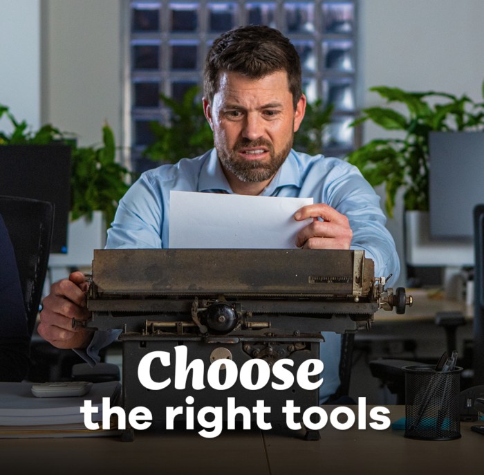 Choose the right tools